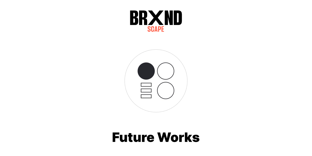 Future Works | BrXnd.ai Landscape